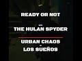 READY OR NOT with THE HULAN SPYDER