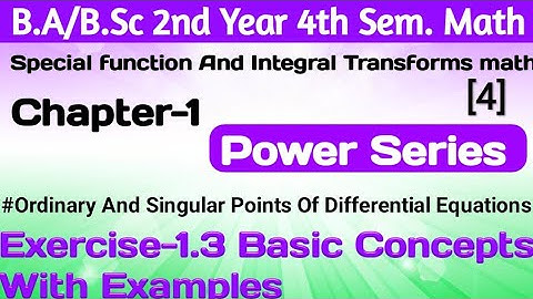 Exercise 1.3 Basic Concept|Special Function&Integral Transforms |Power Series |Ba/BSc.2ndyear 4thSem