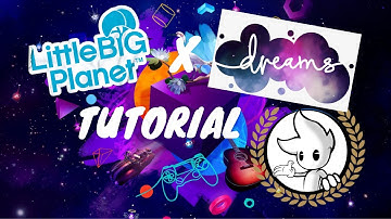 EASY DREAMS TUTORIAL - FOR LITTLE BIG PLANET PLAYERS! Part 1