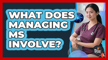 What Does Managing MS Involve?