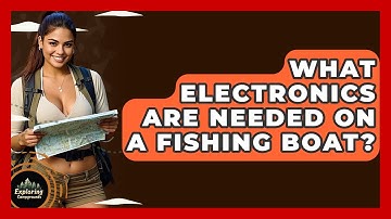 What Electronics Are Needed On A Fishing Boat? - Exploring Campgrounds