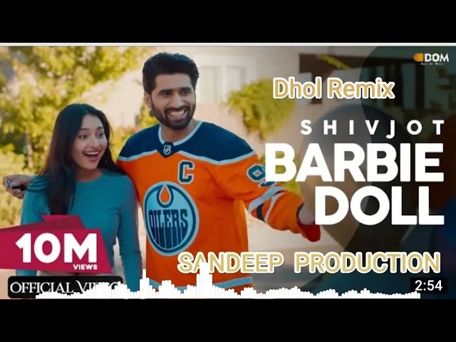 Barbie  Dholl.  Shivjot Remix Sandeep  by Lahoria Production class=