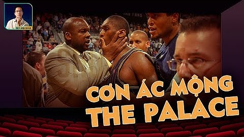 ÁC MỘNG TẠI THE PALACE - THẢM KỊCH KINH HOÀNG NHẤT LỊCH SỬ NBA