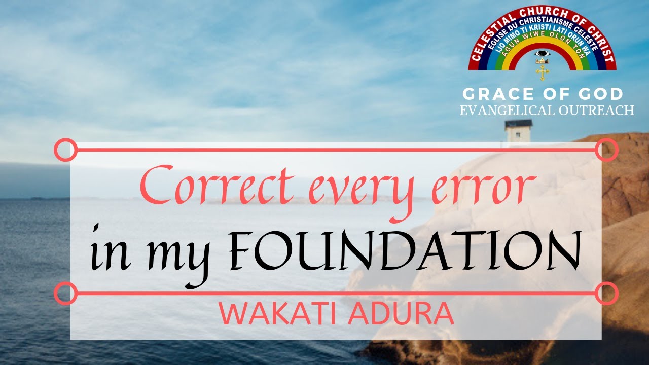 LORD CORRECT EVERY ERROR IN MY FOUNDATION - Oluwa se atunse gbogbo aleebu ipinle mi
