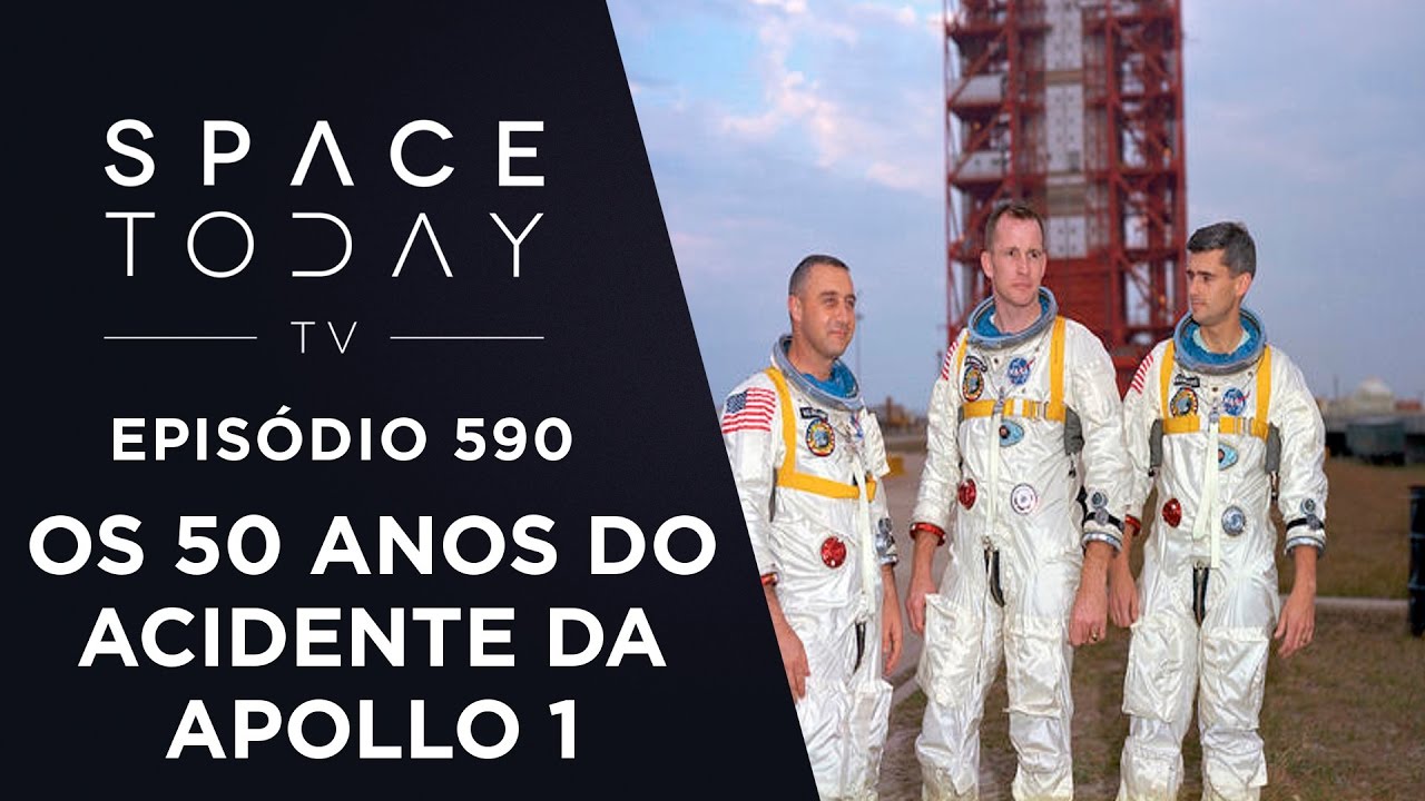 Os 50 Anos do Acidente da Apollo 1 - Space Today TV Ep.590 - YouTube