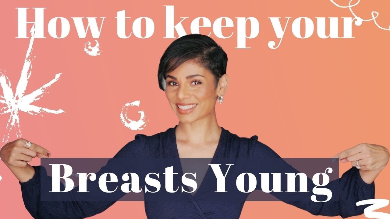 How to Anti Age Your Breasts and Make Them Look Better As They Age- 10 Tips