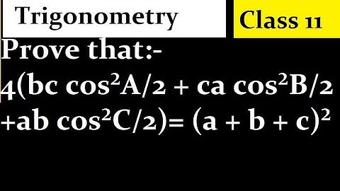 Prove that:- 4(bc cos²A/2 + ca cos²B/2 + ab cos²C/2 ) = (a + b + c)²