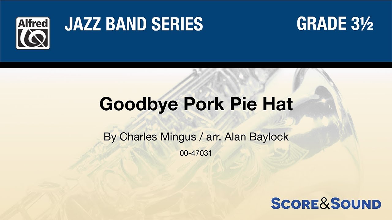 Watch Goodbye Pork Pie Hat, arr. Alan Baylock – Score & Sound on YouTube Watch Goodbye Pork Pie Hat, arr. Alan Baylock – Score & Sound on YouTube