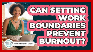 Can Setting Work Boundaries Prevent Burnout?