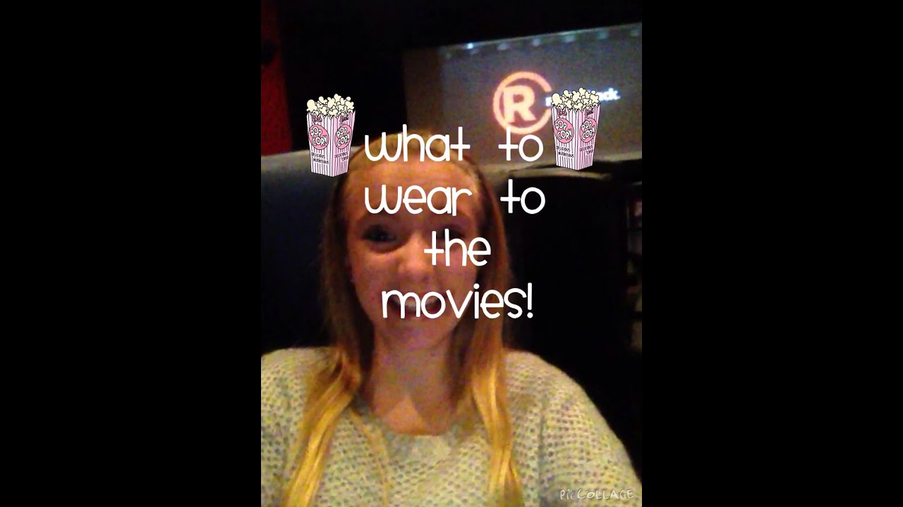 What To Wear To The Movies YouTube what-to-wear-to-the-movies-youtube