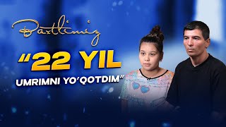 “22 yil umrimni yo’qotdim”... Baxtlimiz