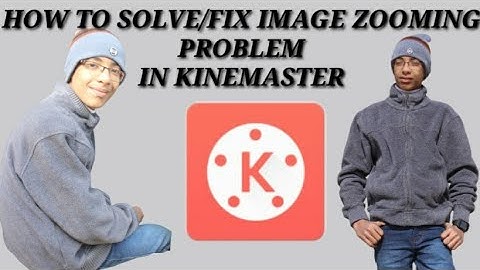 How to fix image Zoom problem in KINEMASTER