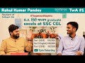 TwA E1 - Rahul Kumar Pandey (2019 CGL Tier 1: 197/200) Full Interview with Srikant Sir (#SSCCGL)