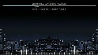 DJ FH STEREO LOVE Remix RSCmusic