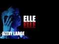 Alexy Large Ft Ma2x - Elle (Clip Officiel)
