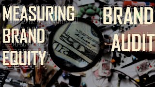 Measuring Brand Equity || Brand Audit Explained || Strategic Brand Management Series