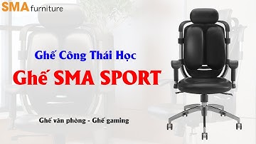 Ghế Công Thái Học SMA Sport  - Ghế làm việc - Gaming - Ergonomic
