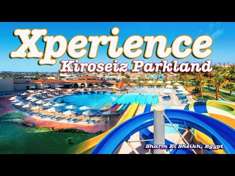 Xperience Kiroseiz Parkland x Aqua Park Sharm El Sheikh Luxury 5 Star Resort!