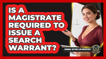 Is a Magistrate Required to Issue a Search Warrant?