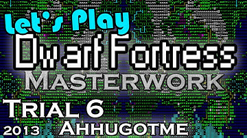 Dwarf Fortress Masterwork Mod | ☼Fortress Mode☼ | Trial 6