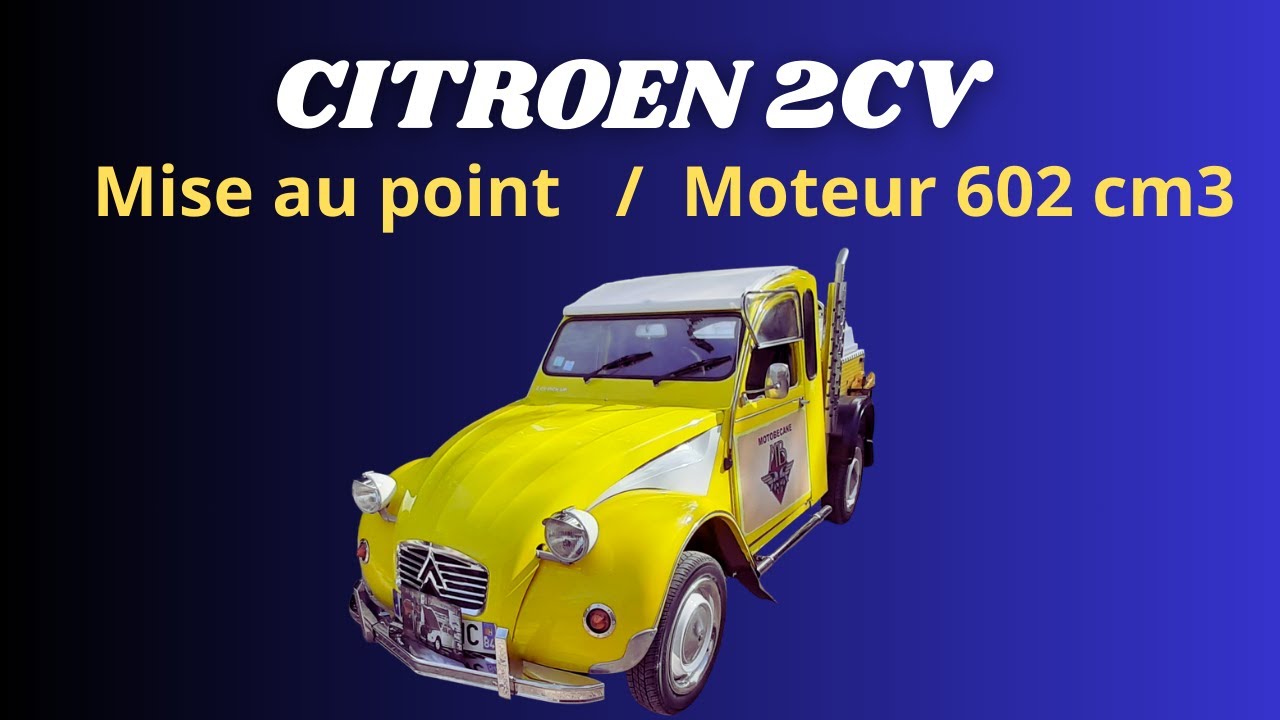 Réglage complet moteur 2CV6 602cm3 : culbuteurs, allumage, et carburateur.
