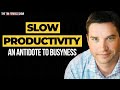 Slow Productivity: The Antidote to the Epidemic of Busyness