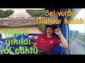 YOL ÇÖKTÜ , KÖPRÜ YIKILDI / MAHSUR KALDIK !