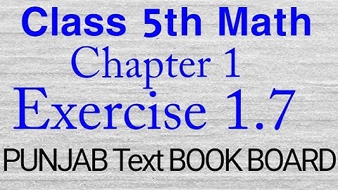 Class 5th Math Chapter 1 Exercise 1.7 Punjab Text Book Board || 5 Class Maths Chapter 1 E.X 1.7 ptb