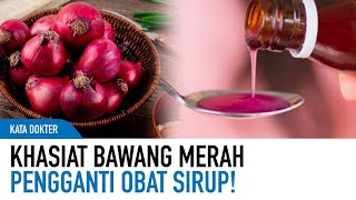 Alternatif Obat Sirup! Bawang Merah Untuk Meredakan Demam | Kata Dokter