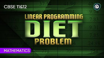 Linear Programming: Diet Problem I Mathematics | CBSE Class 11&12 | Embibe: Achieve CBSE Class 11&12