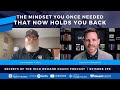 The Mindset You Once Needed That Now Holds You Back with Bradley J. Koch - Ep. 299