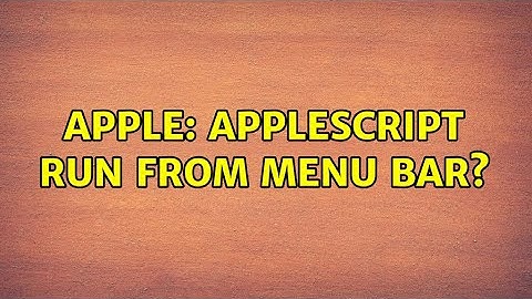 Apple: Applescript run from menu bar? (3 Solutions!!)