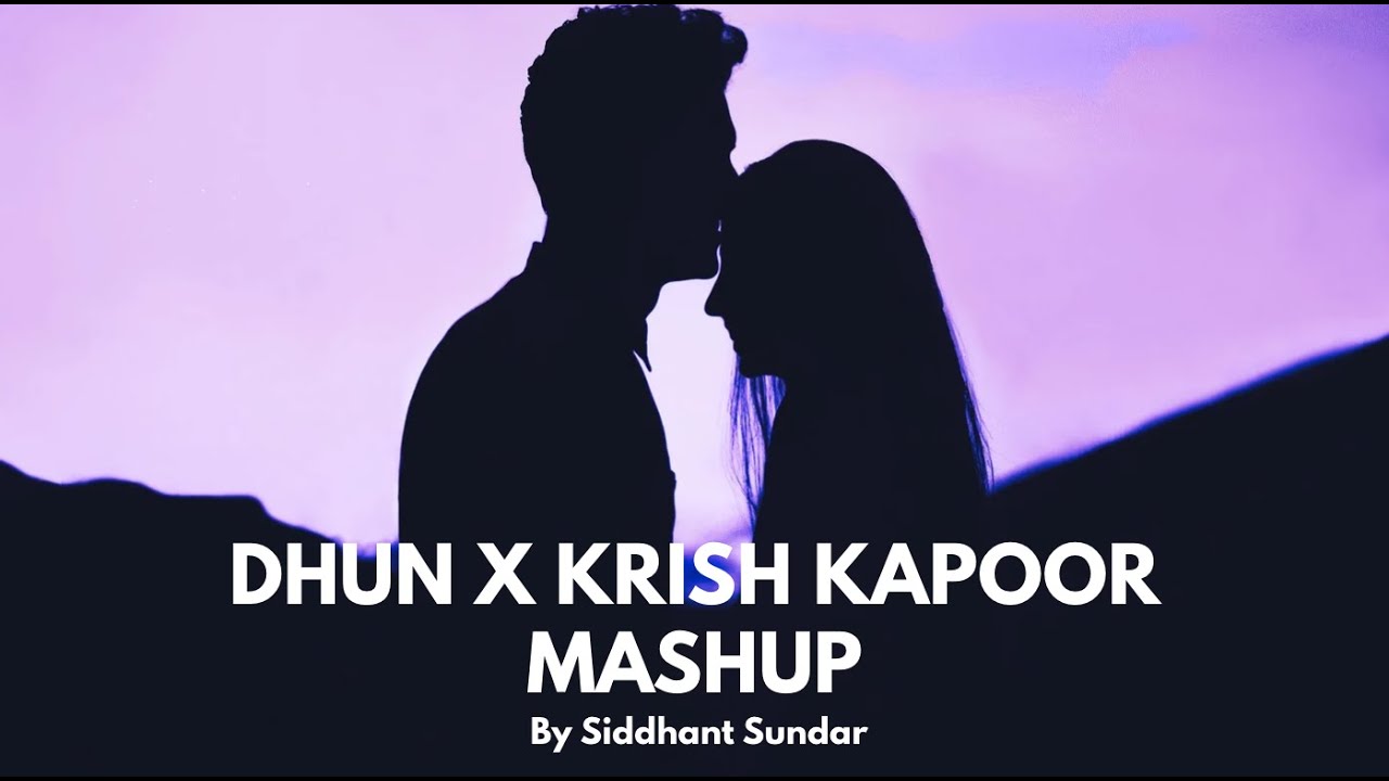 Dhun X Krish Kapoor [The Mashup] 🎵 | Arijit Singh | Mithoon | Saiyaara Remix