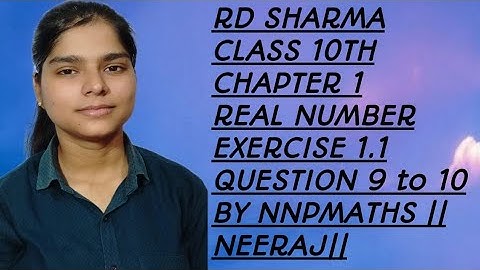RD Sharma Class 10th chapter 1 Real number Exercise 1.1 question 9 and 10 by nnpmaths || Neeraj ||