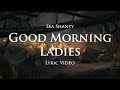 Good Morning Ladies All Sea Shanty With Lyrics Assassin S Creed 4 Black Flag OST Good Morning Ladies All Sea Shanty With Lyrics Assassin S Creed 4 Black Flag OST
