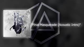 Linkin Park - Final Masquerade (Acoustic Intro)
