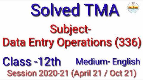 Data Entry Operations 336 (E) || Solved TMA || Session (20-21) || For April 21 Oct 21 || Open School