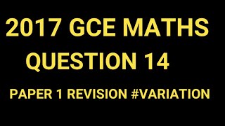 Variation Revision - 2017 GCE P1, Question 14 #mathematics #gce #variation