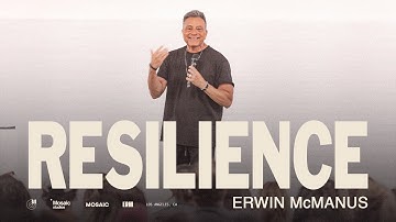 RESILIENCE | Erwin Raphael McManus - Mosaic