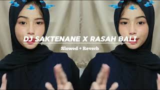 DJ Saktenane X Rasah Bali ( Slowed + Reverb ) Viral Tik Tok