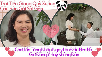 Trai Tiền Giang Quỳ Xuống Tặng Nhẫn Cầu Hôn Cô Gái Sài Gòn Ngay Lần Đầu Hẹn Hò 💑