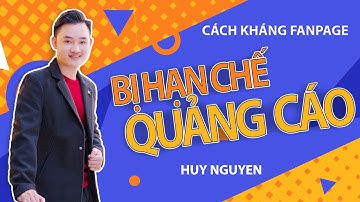 Cách kháng Fanpage bị hạn chế quảng cáo - Tỉ Lệ thành công gần như là 100% | Huy Nguyen