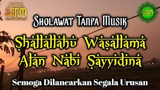 SHALLALLAHU WASALLAMA ALAN NABI SAYYIDINA | SHOLAWAT TANPA MUSIK
