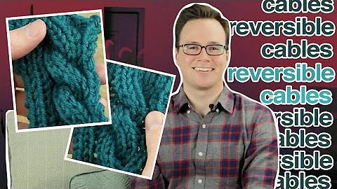 Reversible Cables: How to Knit Reversible Cables