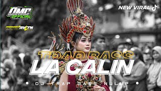 DJ TRAP LA CALLIN || FULL BASS HOREG NGUKK || By DMC  ||