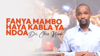 Dr. Chris Mauki : Fanya Mambo Haya Kabla Ya Ndoa