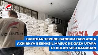 WHEAT FLOUR AID FROM LAZNAS NPC FRIENDS FINALLY ARRIVES IN THE GAZA STRIP AREA DURING THE MONTH O...