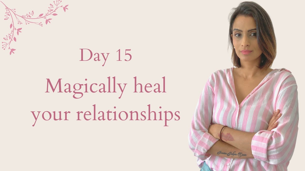 DAY 15 MAGICALLY HEAL YOUR RELATIONSHIPS / THE MAGIC /  LAW OF ATTRACTION / THE SECRET
