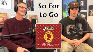 Dad Reacts to J Dilla - So Far to Go ft. Common &amp; D&#39;Angelo