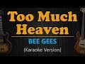 TOO MUCH HEAVEN - Bee Gees (HD Karaoke)